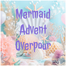 Load image into Gallery viewer, Mermaid Advent Overpour