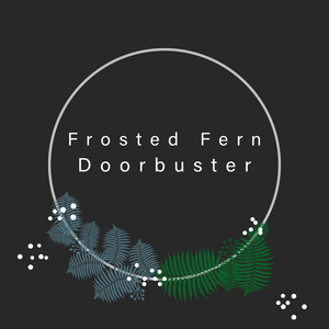 Doorbuster 2025 - Frosted Fern