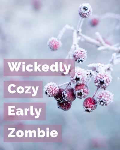 Early Zombie 2025 - Wickedly Cozy